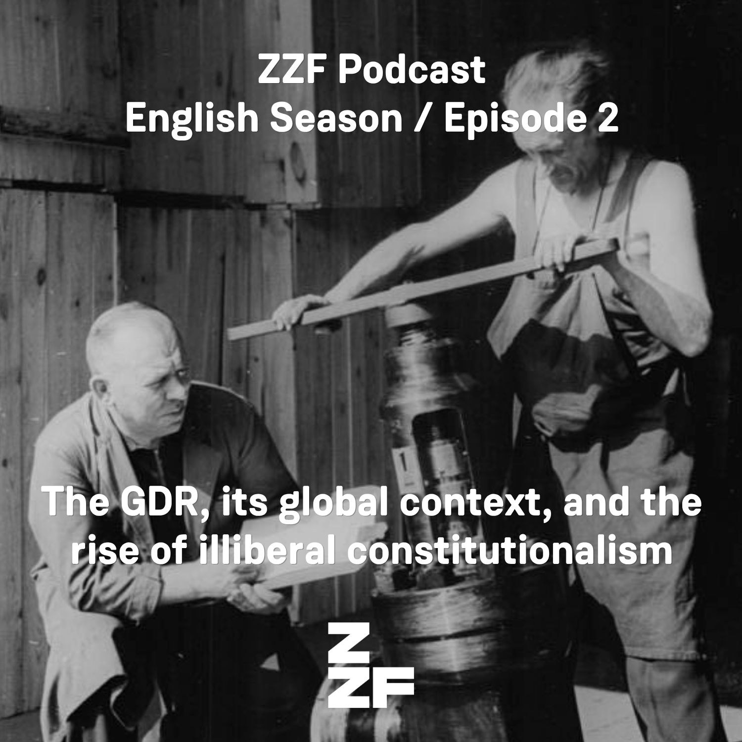 ZZF-Cover-Bild for episode two of the English season named "The GDR, its global context, and the rise of illiberal constitutionalism"