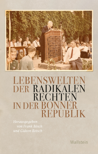 Buchcover Lebenswelten der radikalen Rechten in der Bonner Republik