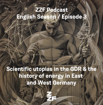Cover-Bild der neuen englischsprachigen Podcast-Episode "Scientific utopias in the GDR & the history of energy in East and West Germany"